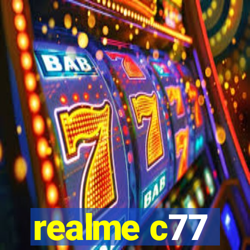 realme c77